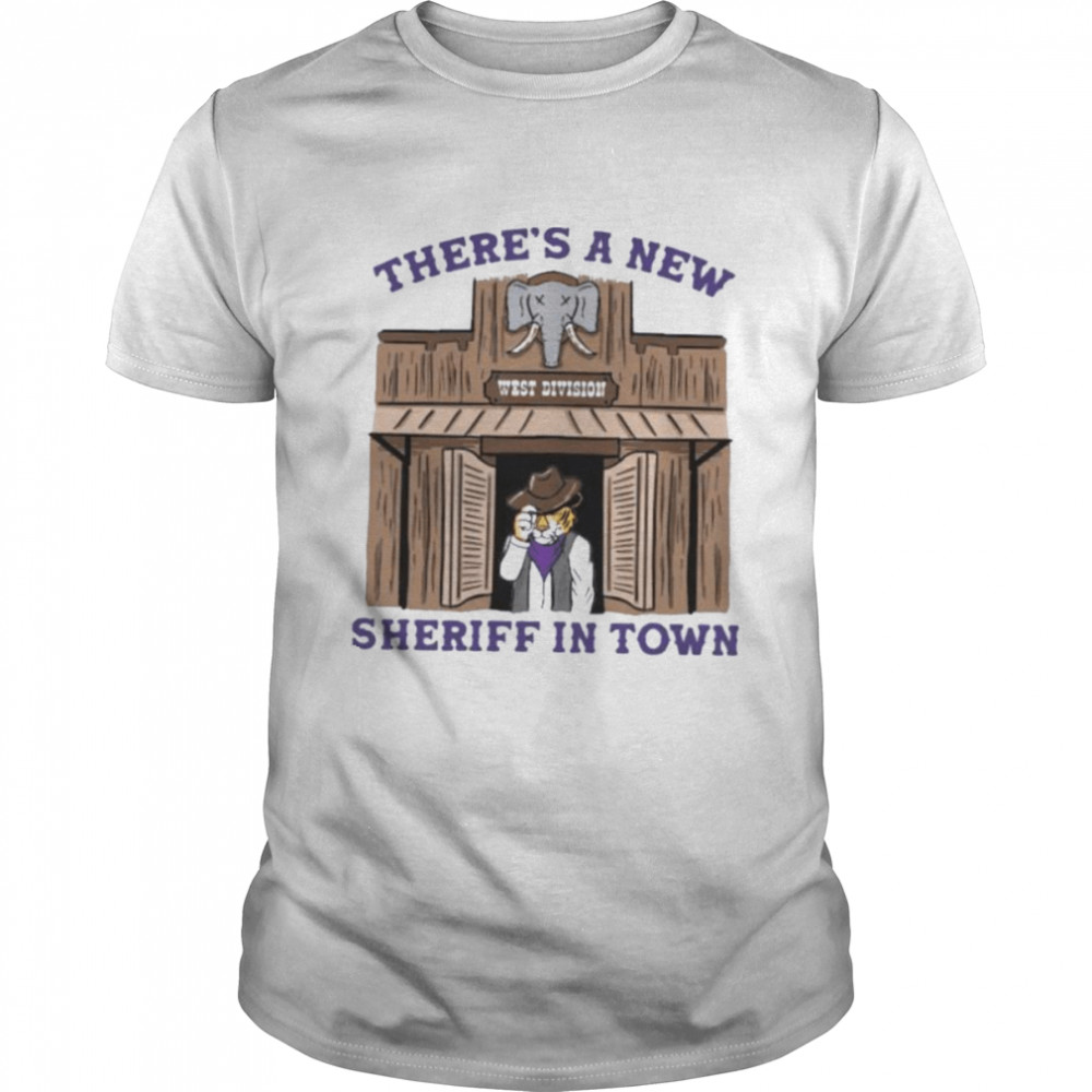 Alabama Vs LSU Tigers There’s A New Sheriff In Town West Division Shirt