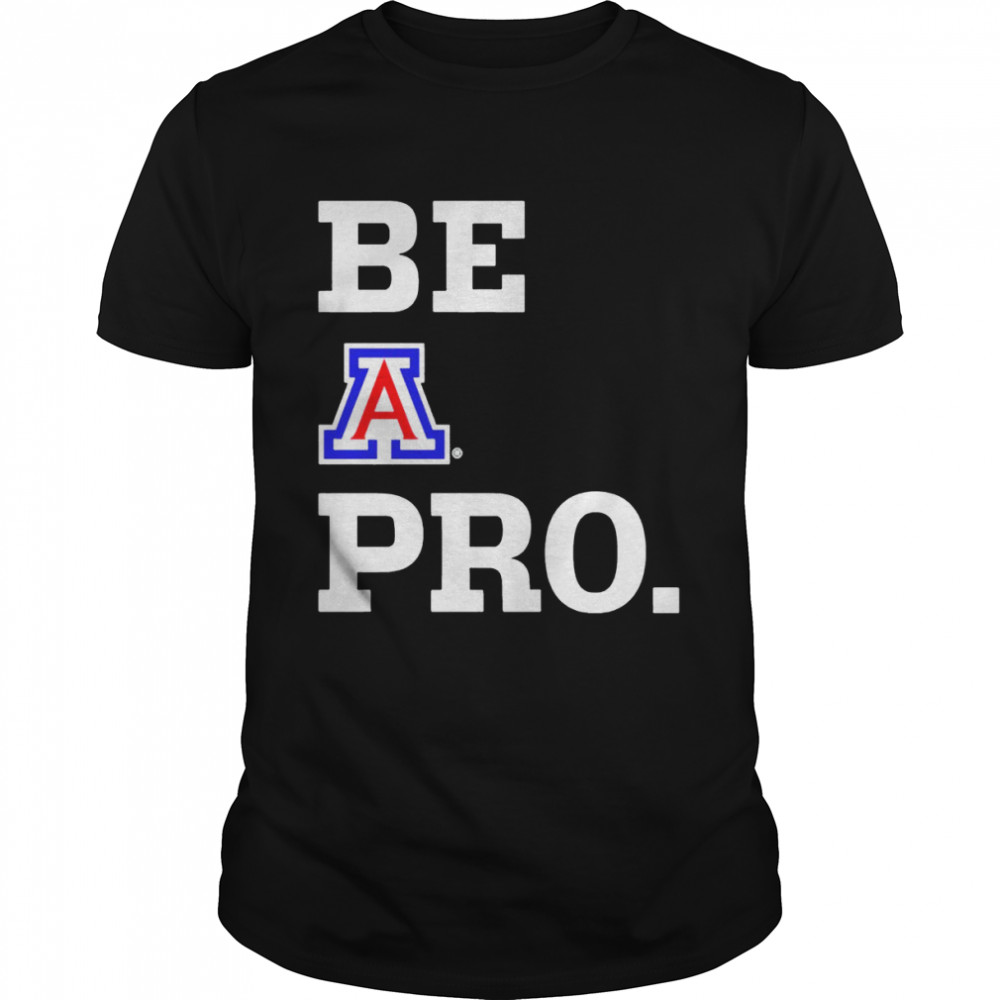 Be Arizona Wildcats pro shirt