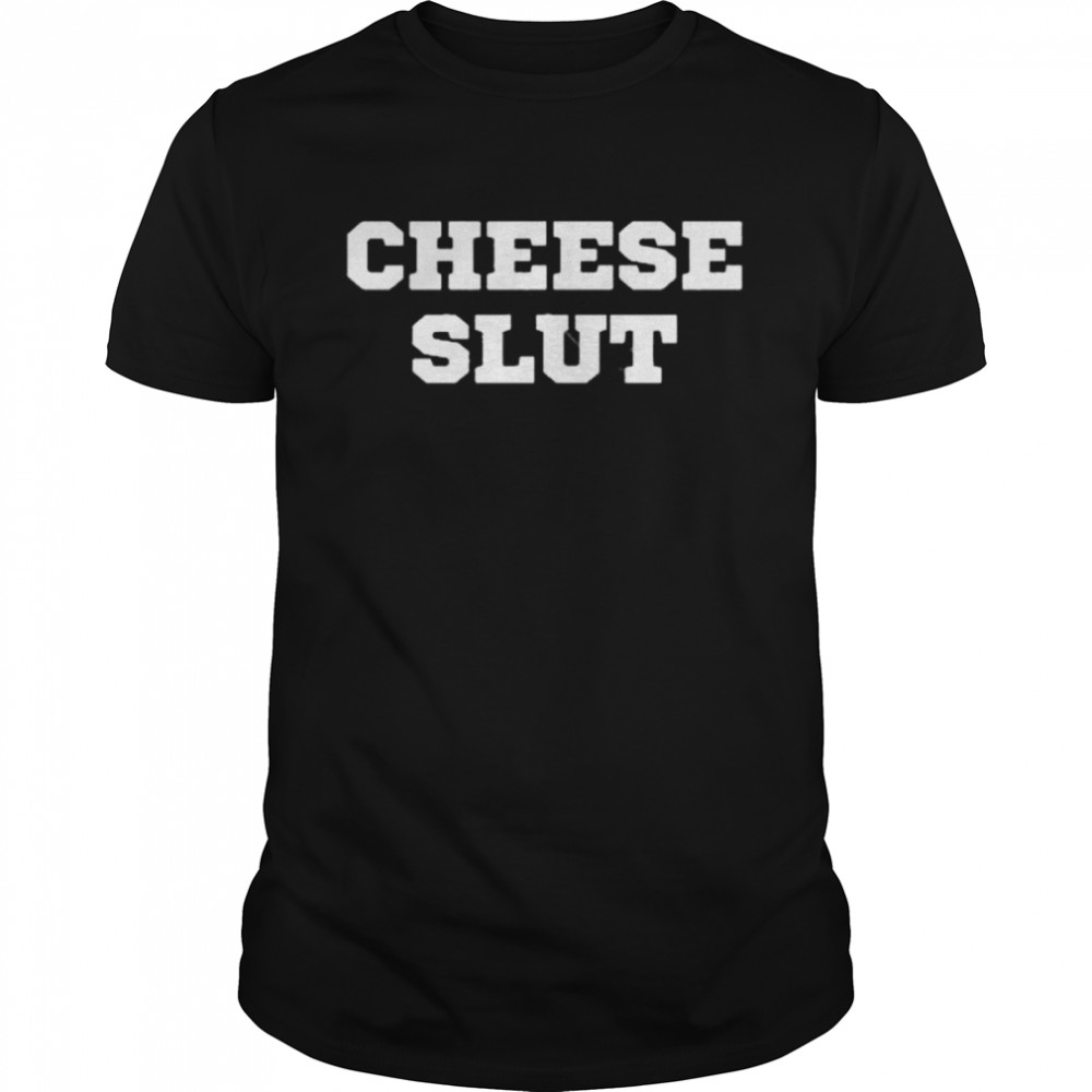 Cheese slut 2022 shirt