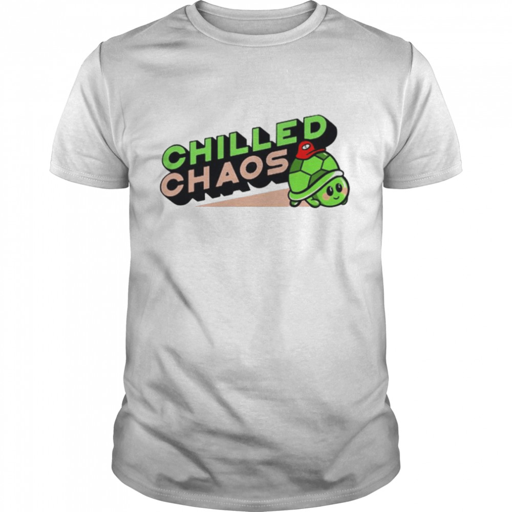 Chilled Chaos Chilledchaos shirt