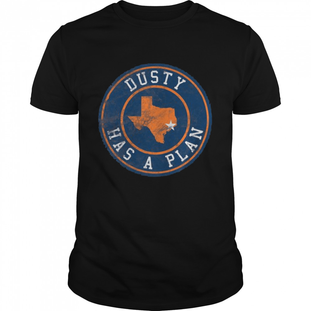 Dusty Has A Plan, Houston 2022 World Series Champs shirt