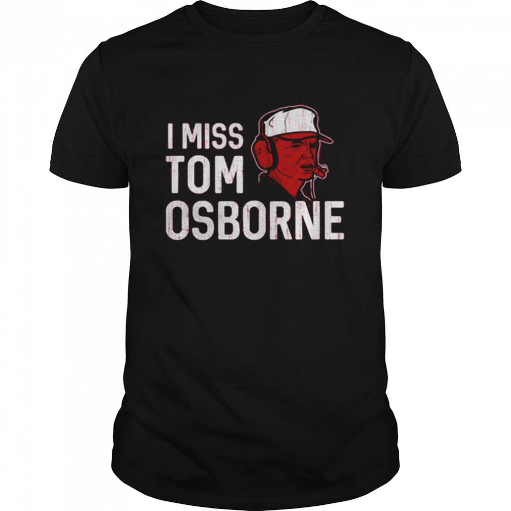 I Miss Tom Osborne Nebraska T-Shirt