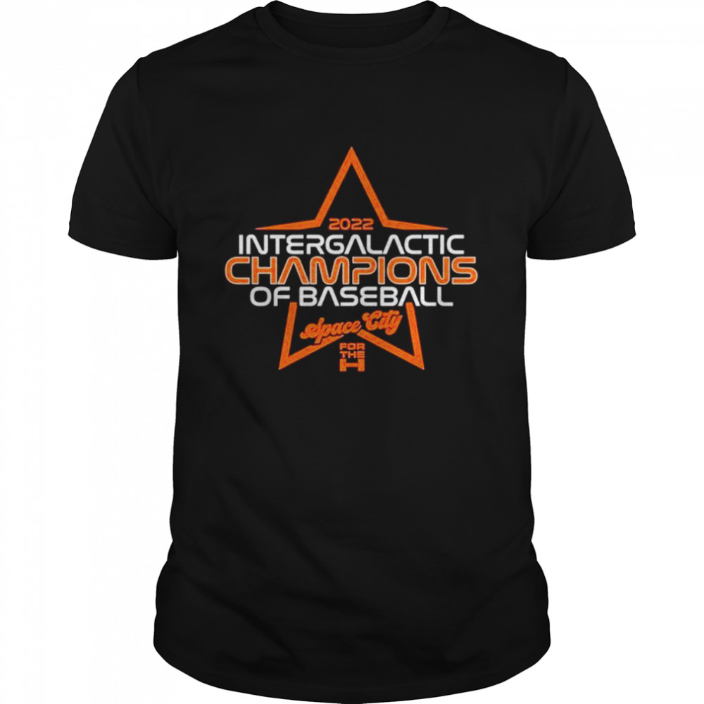 Intergalactic champions of baseball space city for the houston astros 2022 shirt