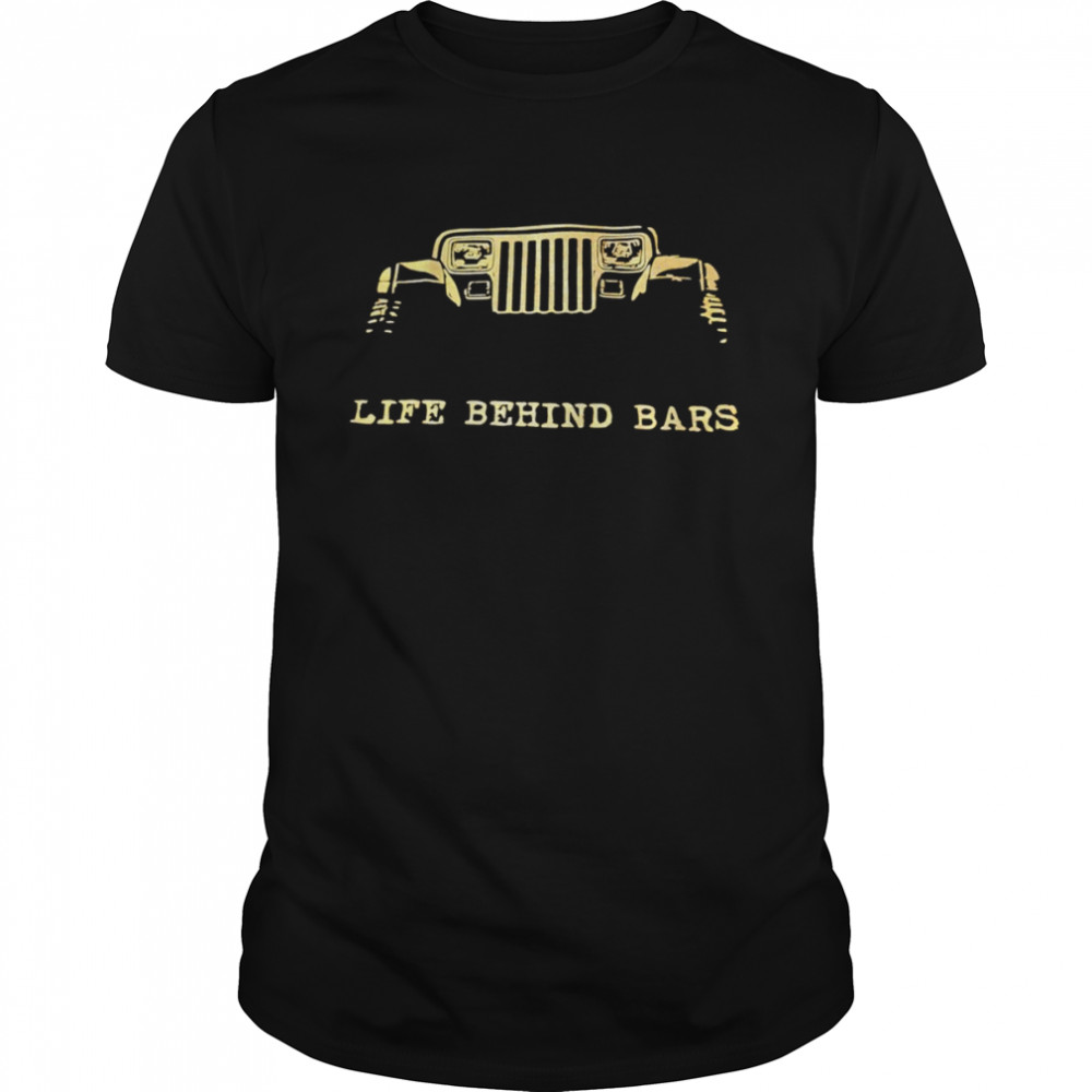 Jeep life behind bars shirt