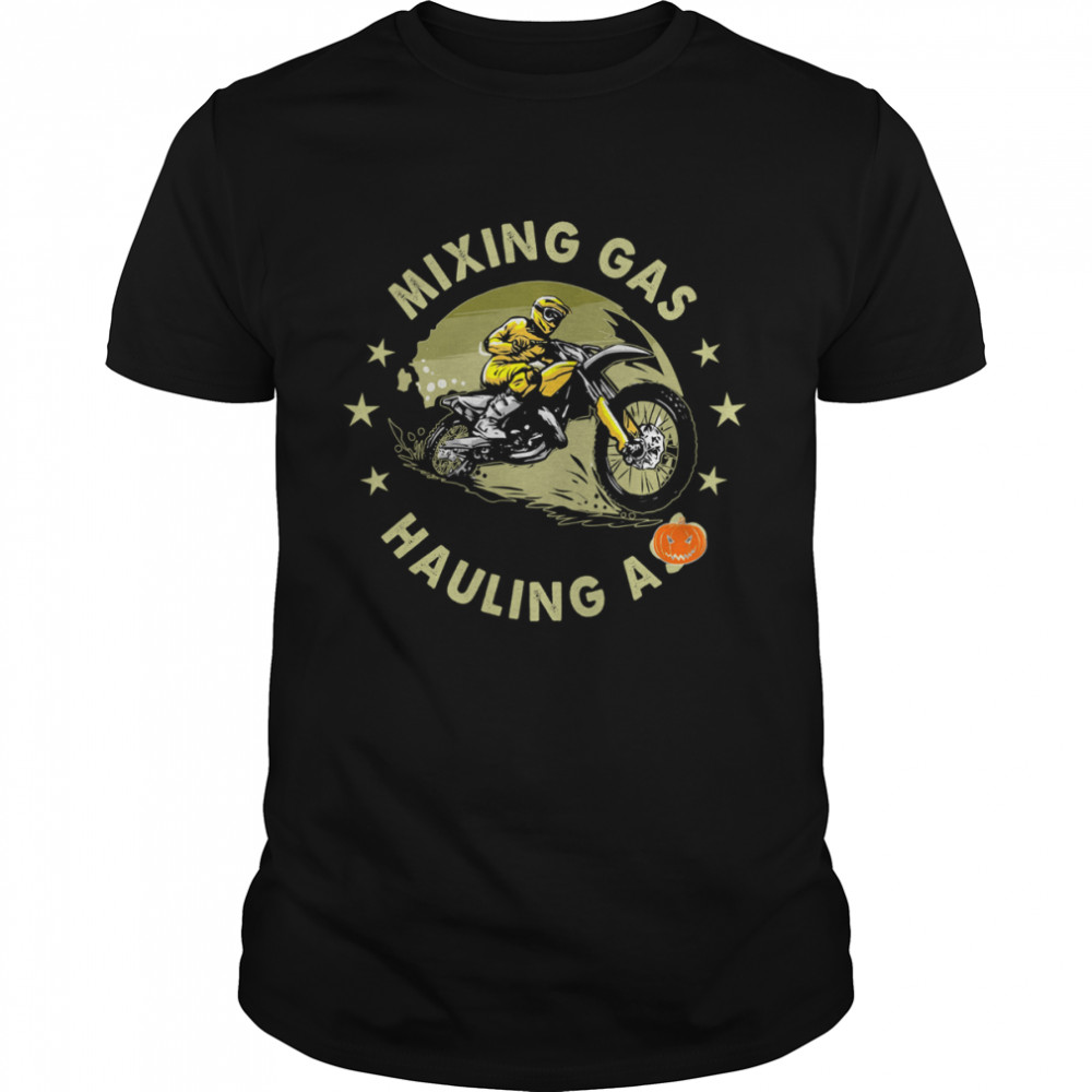 Mixing Gas Hauling Ass Shirt