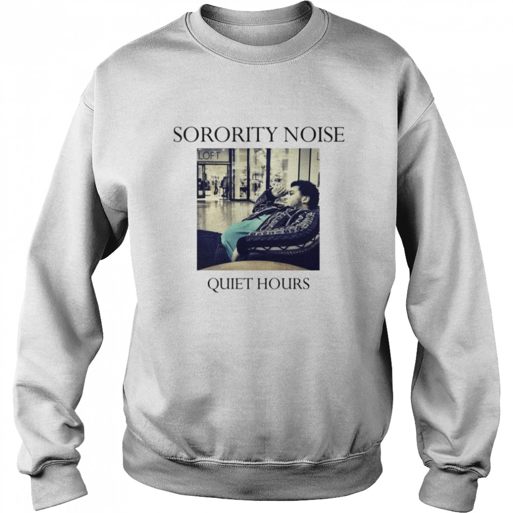 Quiet Hours Design Sorority Noise shirt Unisex Sweatshirt