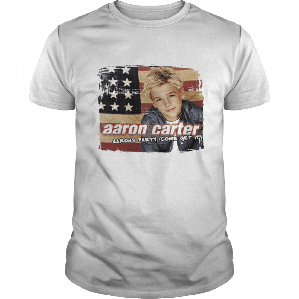 Rip Aaron Carter Party Come get it shirt