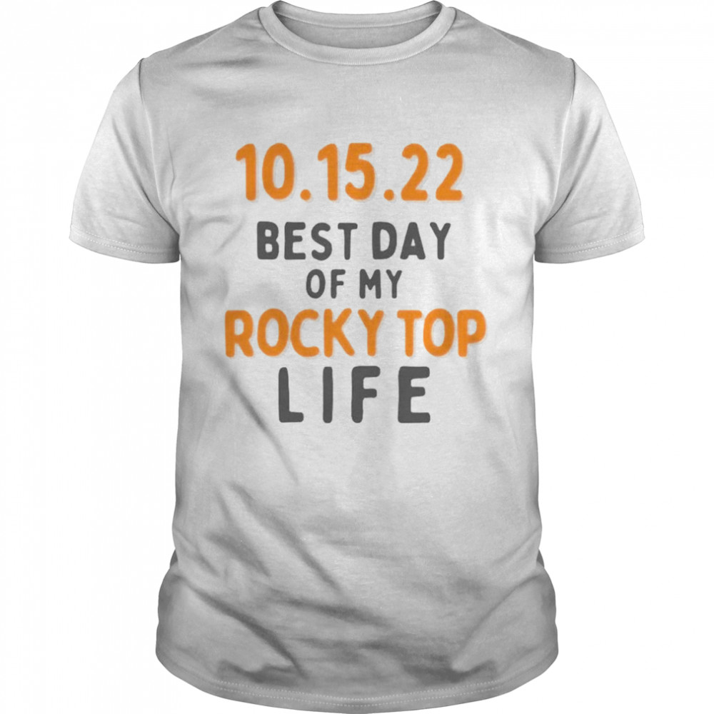 Tennessee Volunteers 10 15 22 Best day of my Rocky Top Life shirt