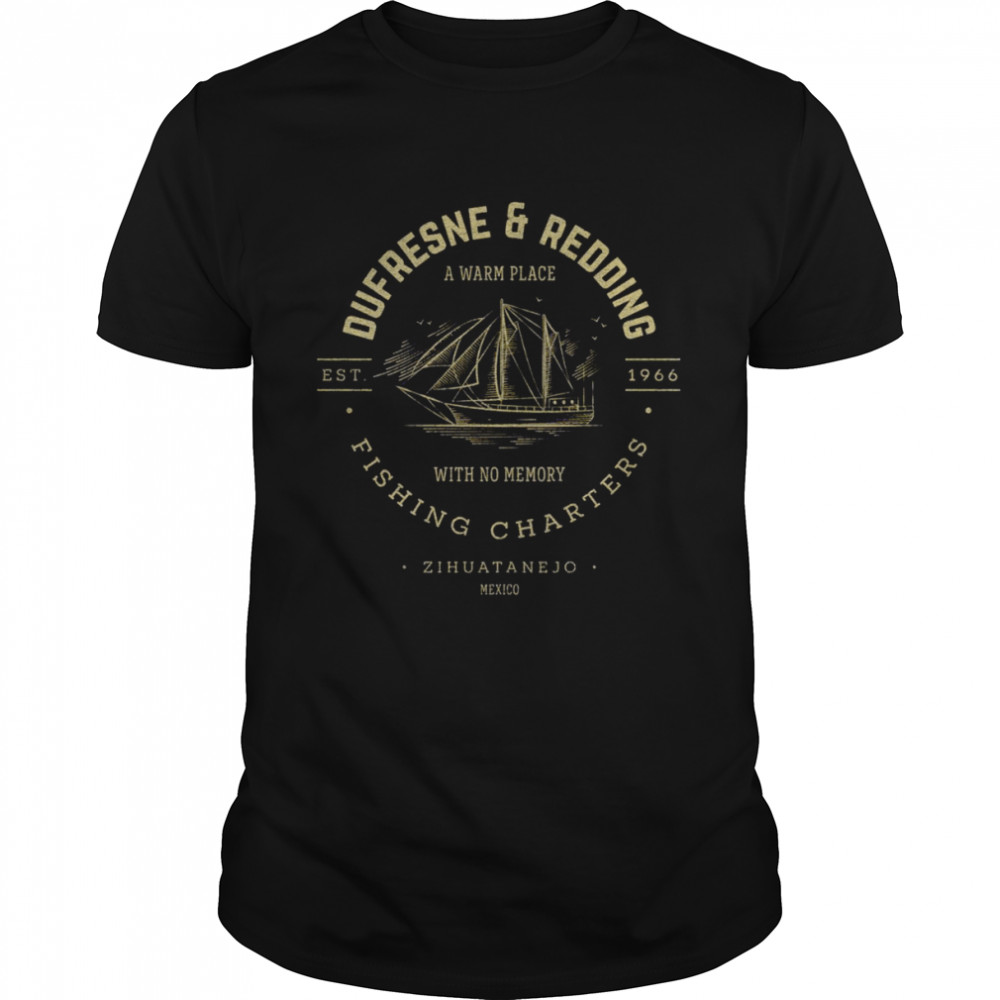 Zihuatanejo Tour The Shawshank Redemption Dufresne &a Redding Fishing Charters shirt