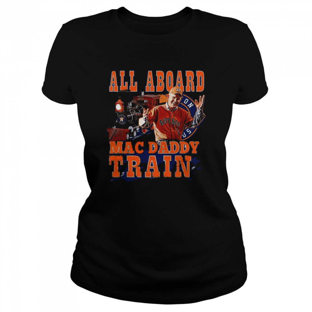 2022 Official Houston Astros Mattress Mack all aboard Mac Daddy Train shirt Classic Women's T-shirt