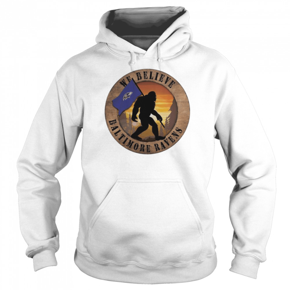 Bigfoot Baltimore Ravens We Believe  Unisex Hoodie