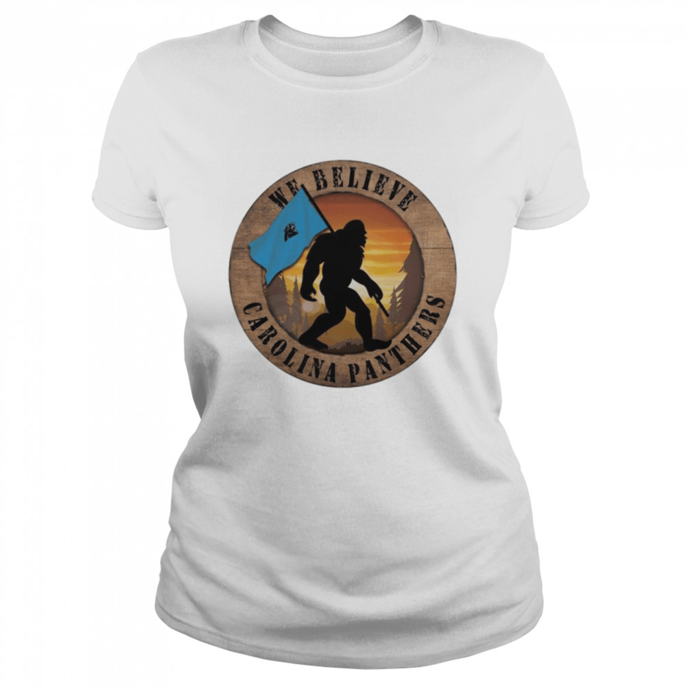 Bigfoot Carolina Panthers We Believe  Classic Women's T-shirt