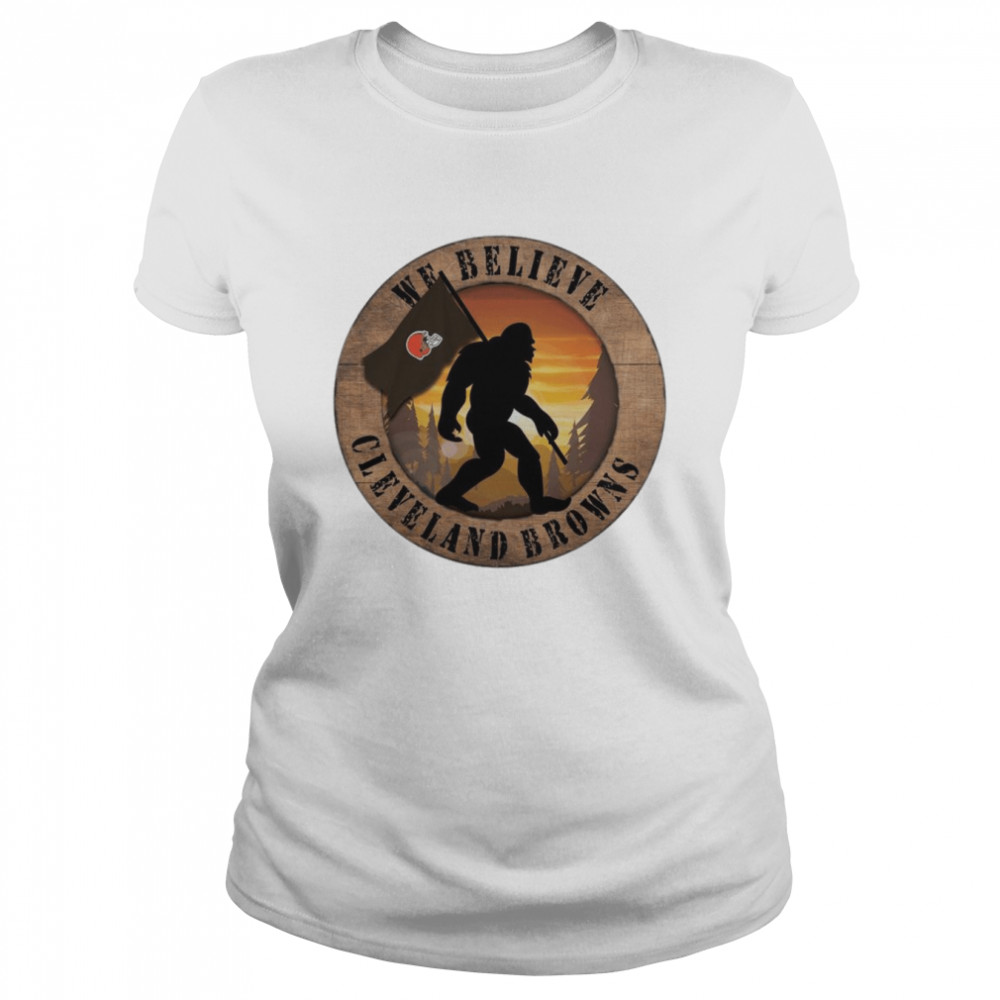 Bigfoot Cleveland Browns We Believe  Classic Women's T-shirt