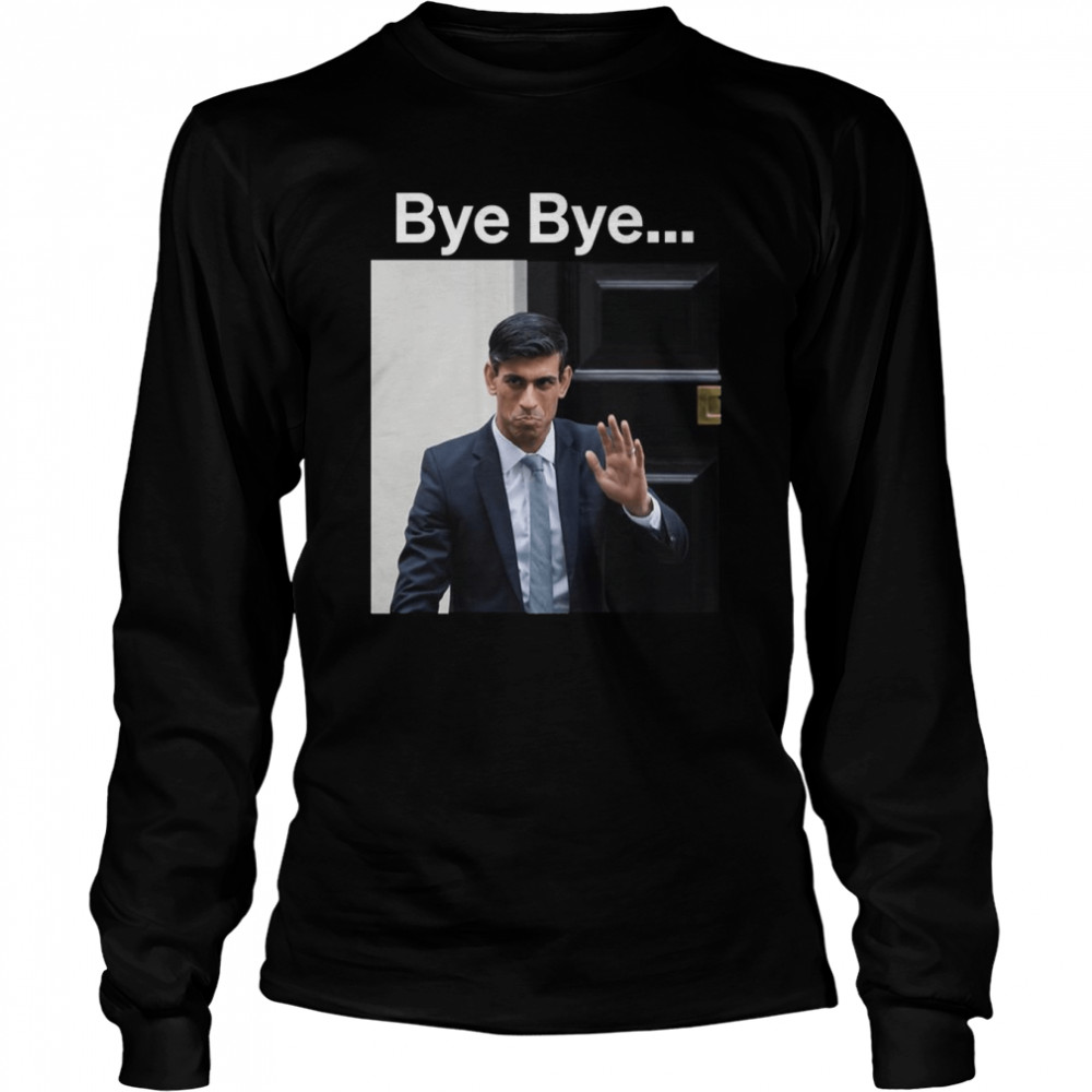 Cute Meme Uk Minister Rishi Sunak Bye Bye shirt Long Sleeved T-shirt