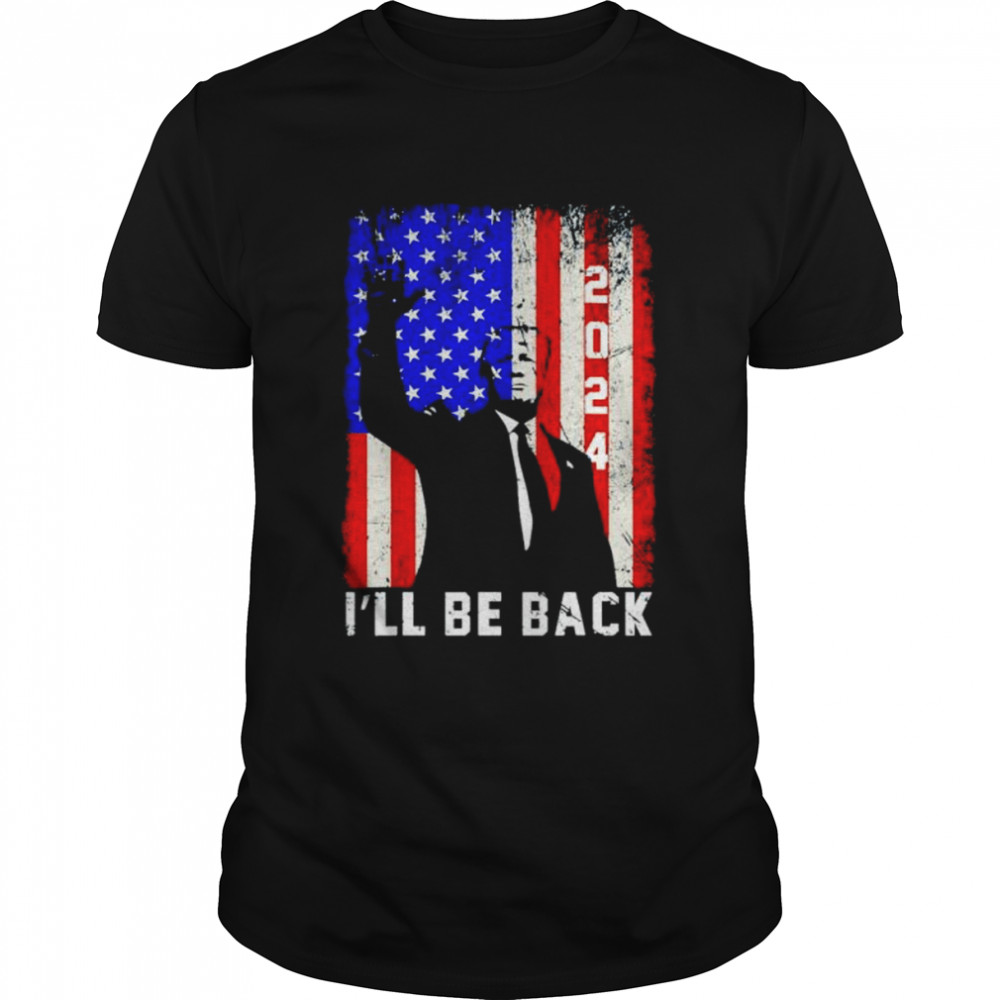 donald Trump I’ll be back 2024 America flag shirt