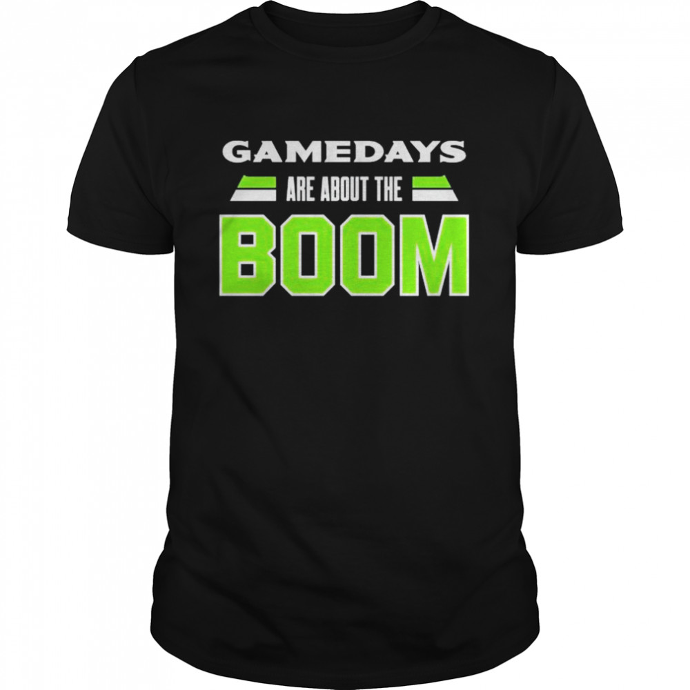 Gamedays are about the boom for seattle football 2022 shirt