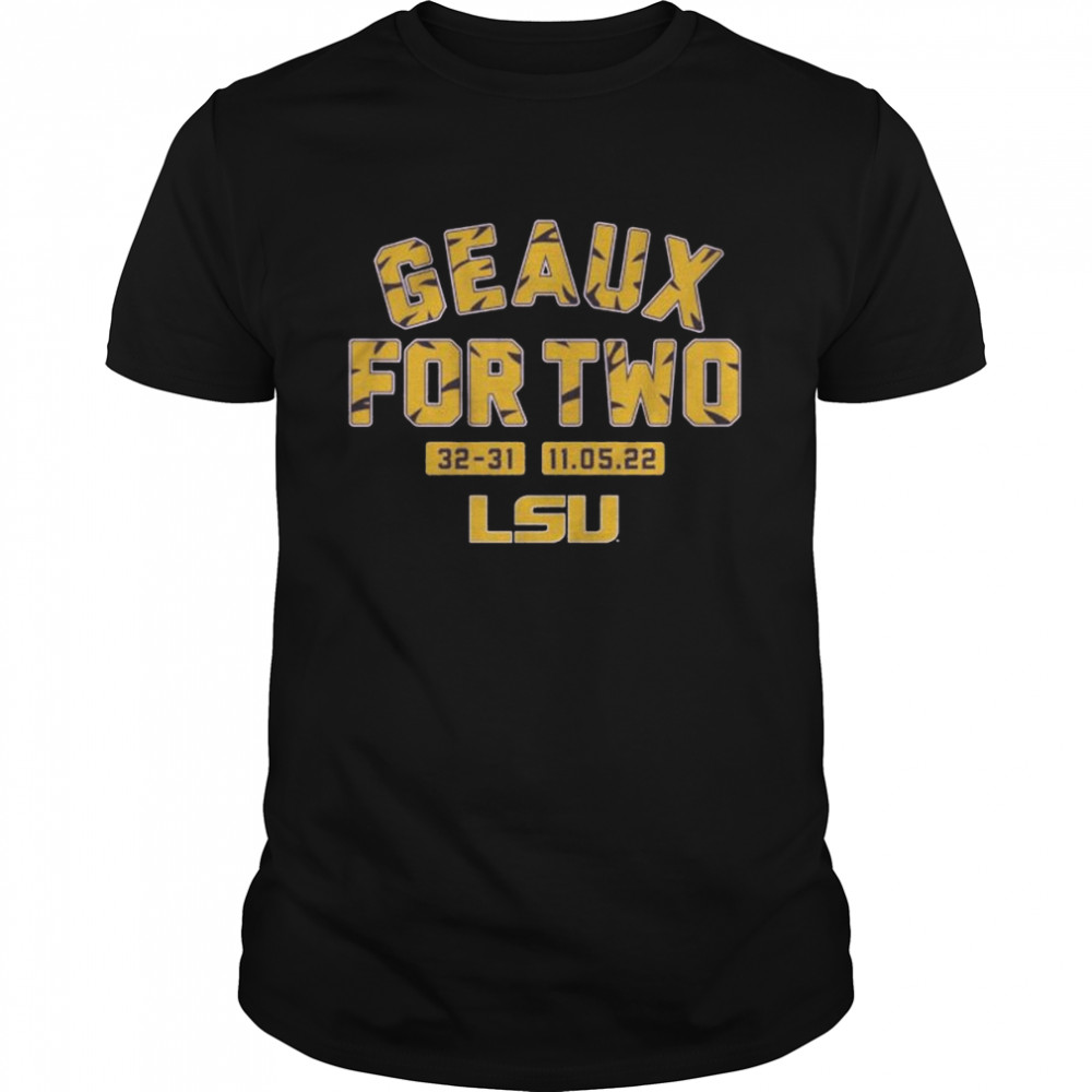 Geaux for two 32 31 LSU Tiger 2022 shirt