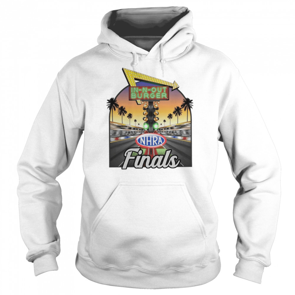 In-N-Out Burger Nhra Finals shirt Unisex Hoodie