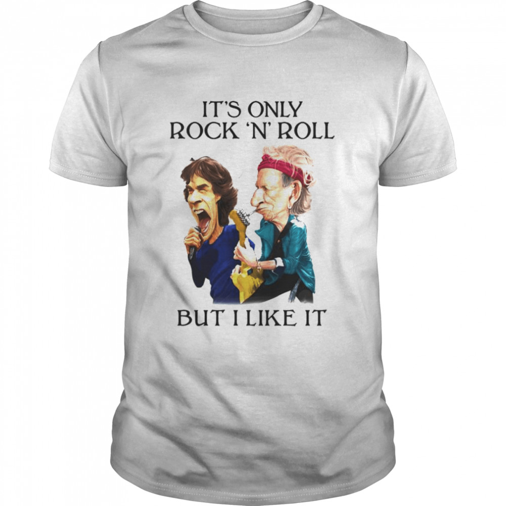 It’s only rock ‘N’ Roll but i like it T-shirt