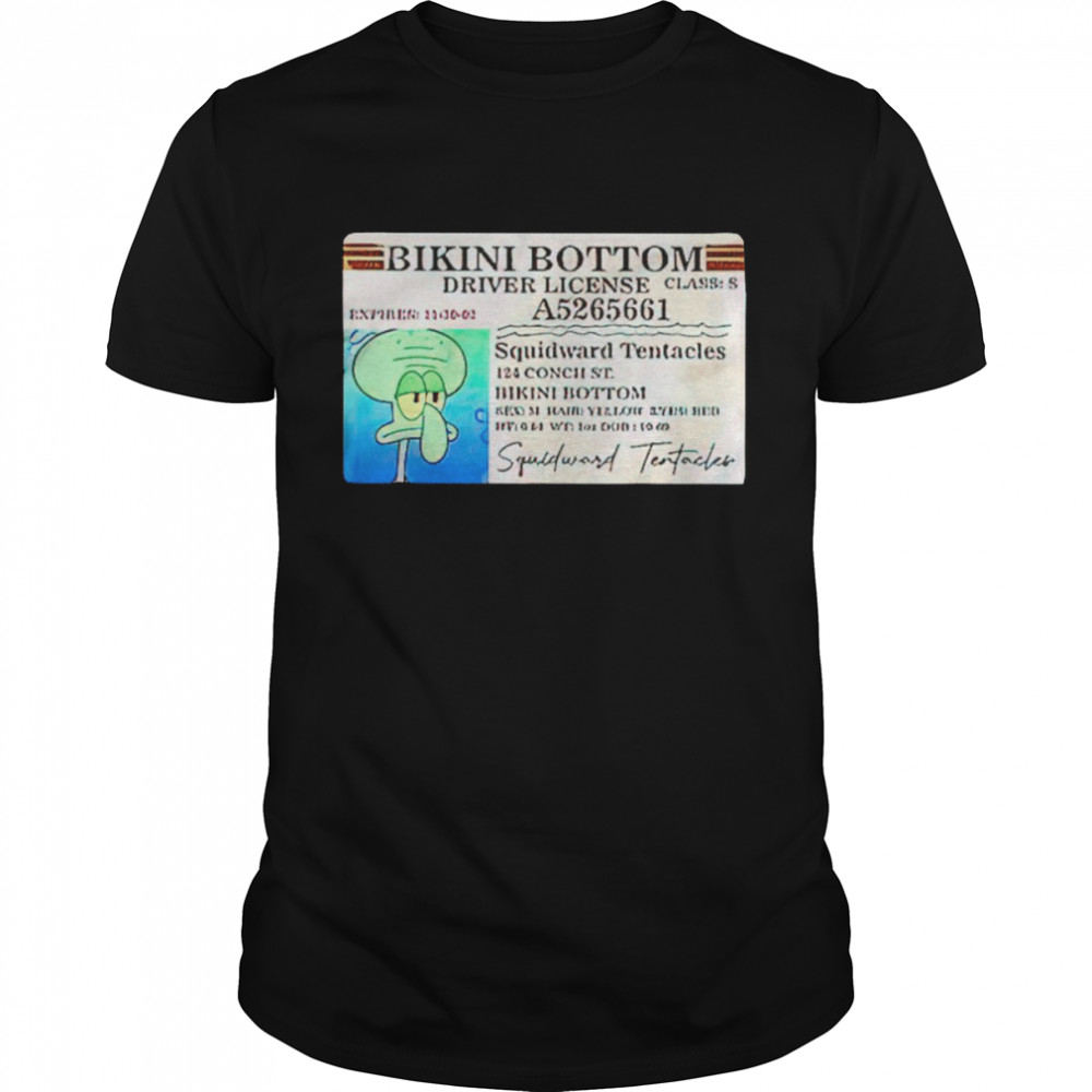 Squidward bikini bottom driver license shirt