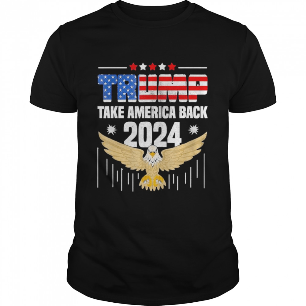 Trump 2024 Flag Take America Back 2024 T-Shirt