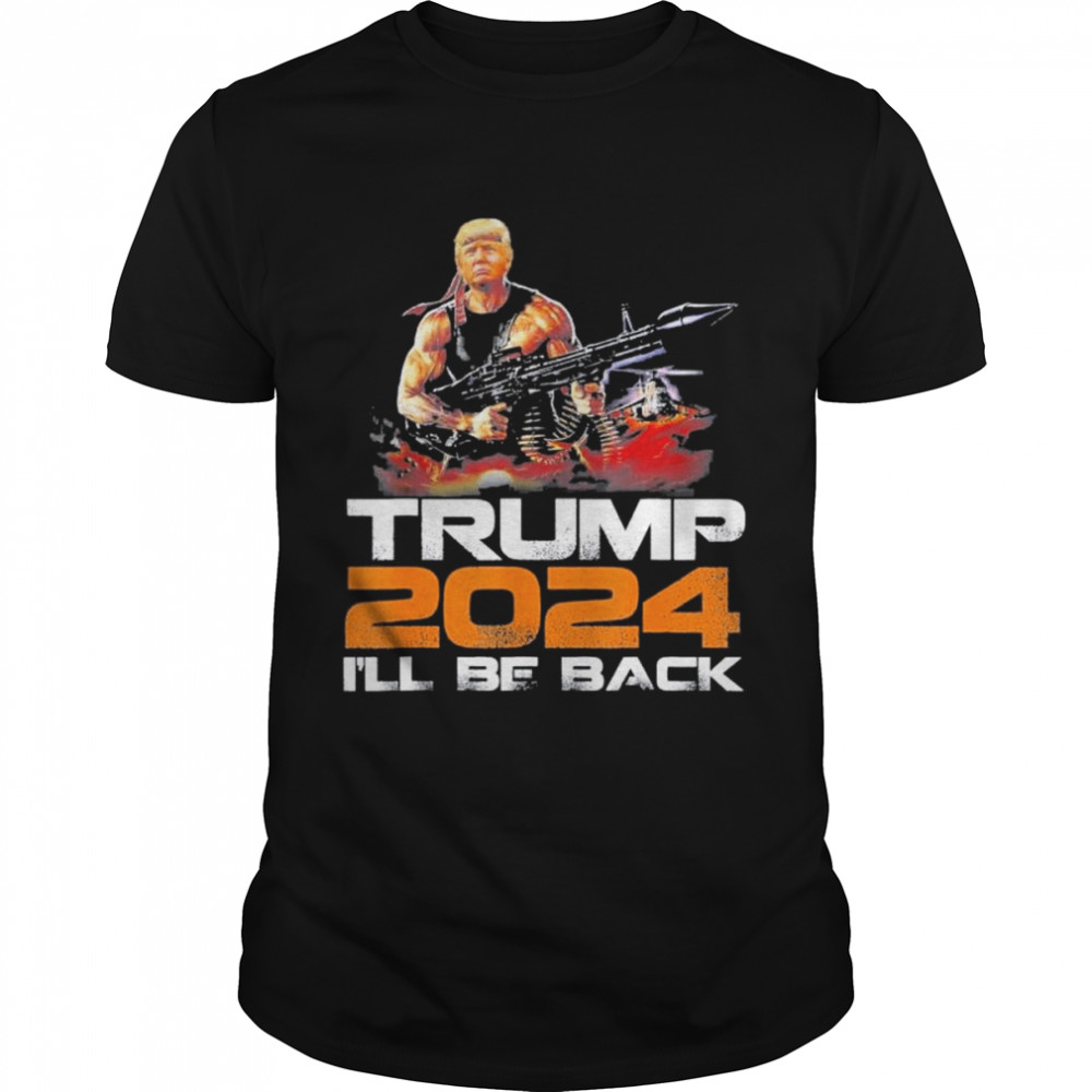 Trump 2024 I’ll Be Back Elect Donald Trump 2024 Election T-Shirt