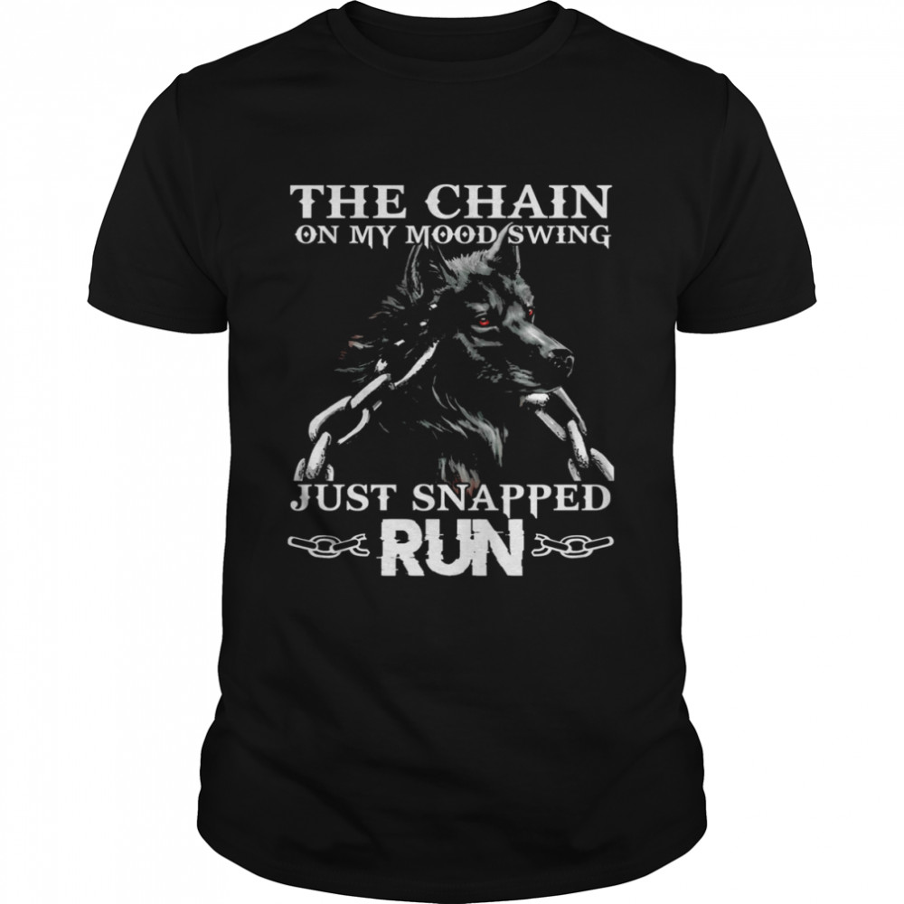 Wolf The Chain On My Mood Swing Just Snapped Run Shirt