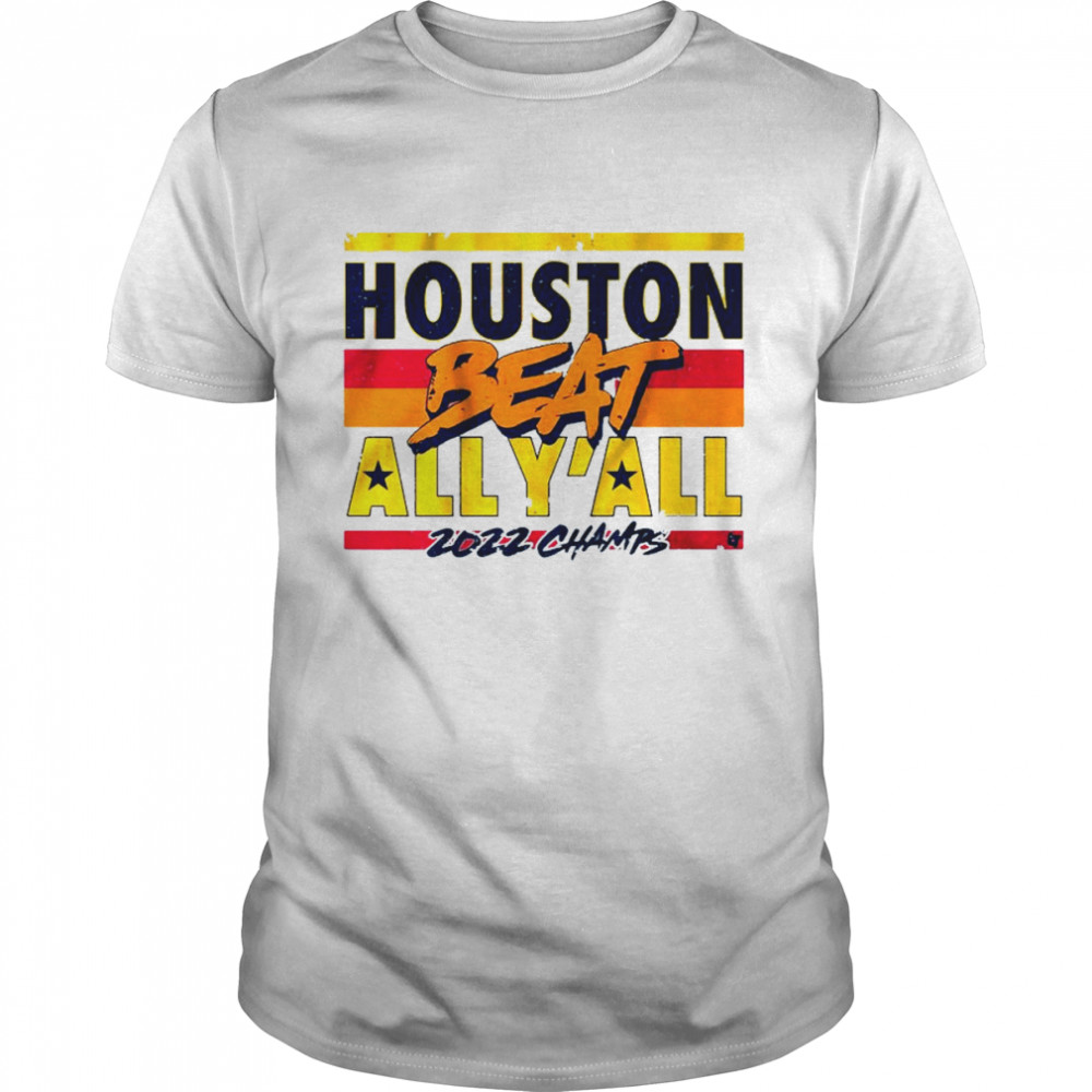 Houston beat all y’all 2022 champs shirt