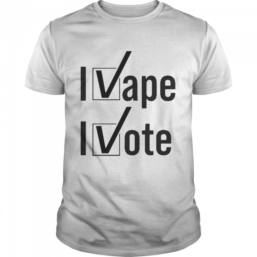 I vape I vote t-shirt