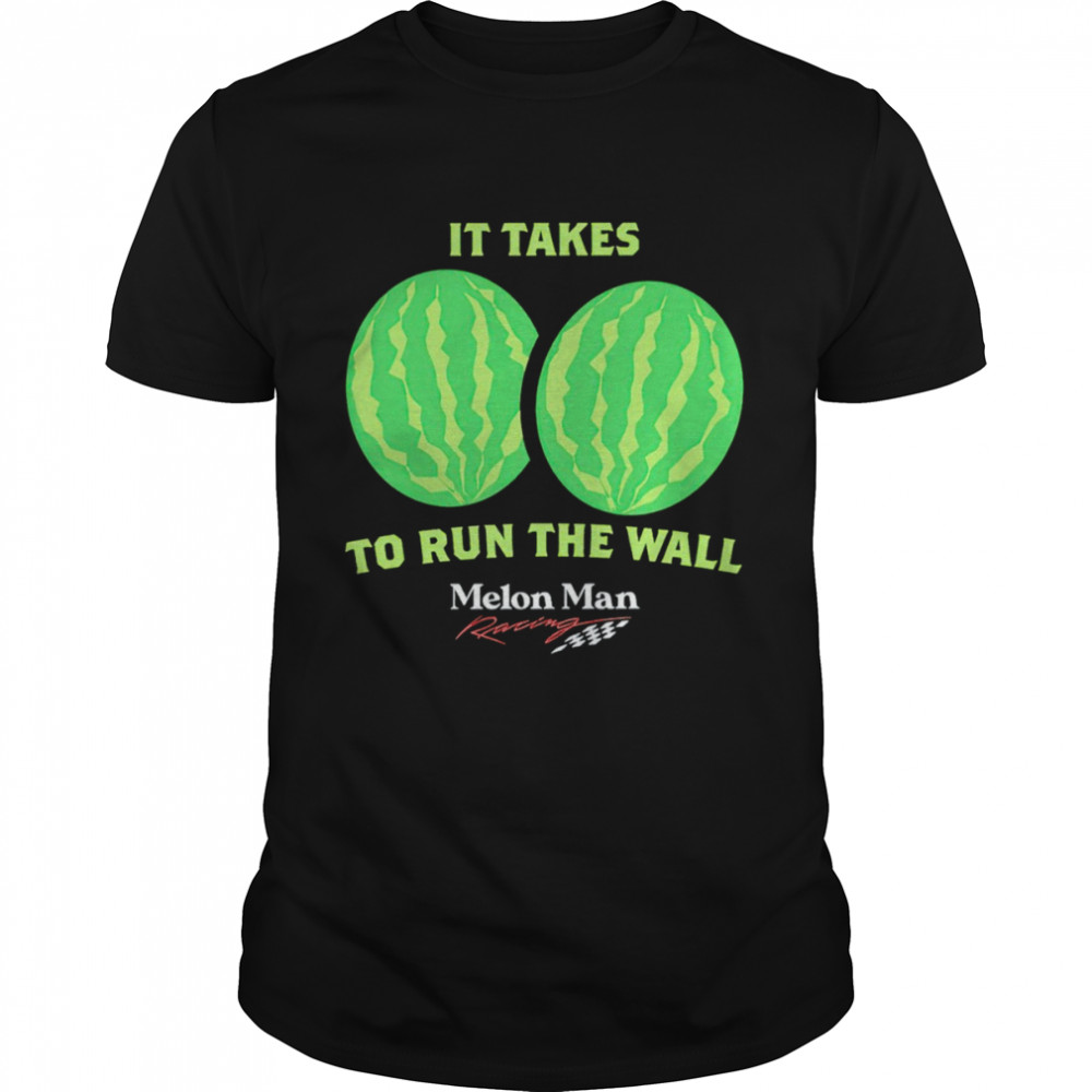 It takes to run wall crawl melon man shirt