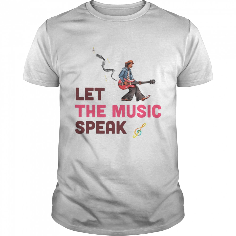 Let the music speak shirt