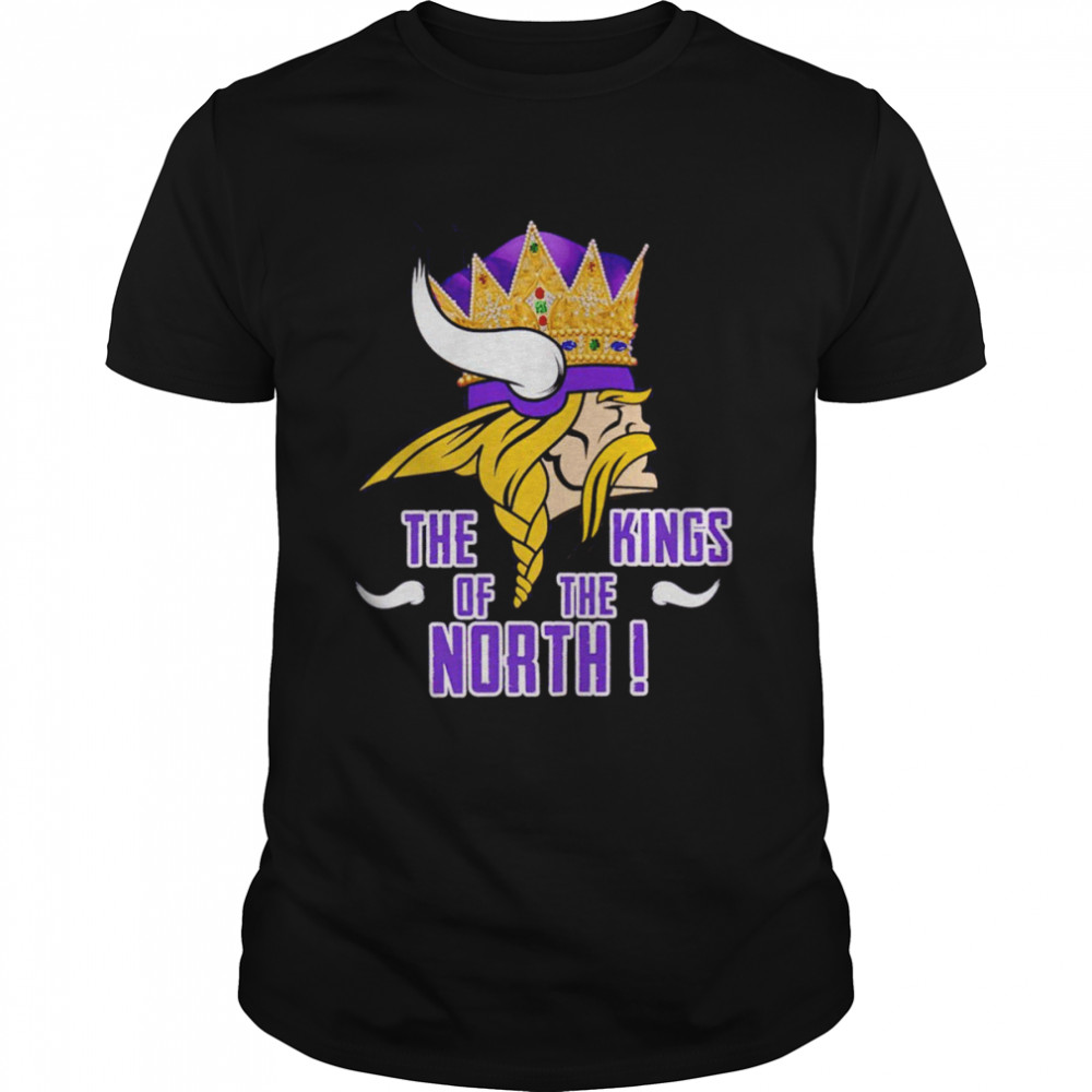 Minnesota Vikings the Kings of the north shirt