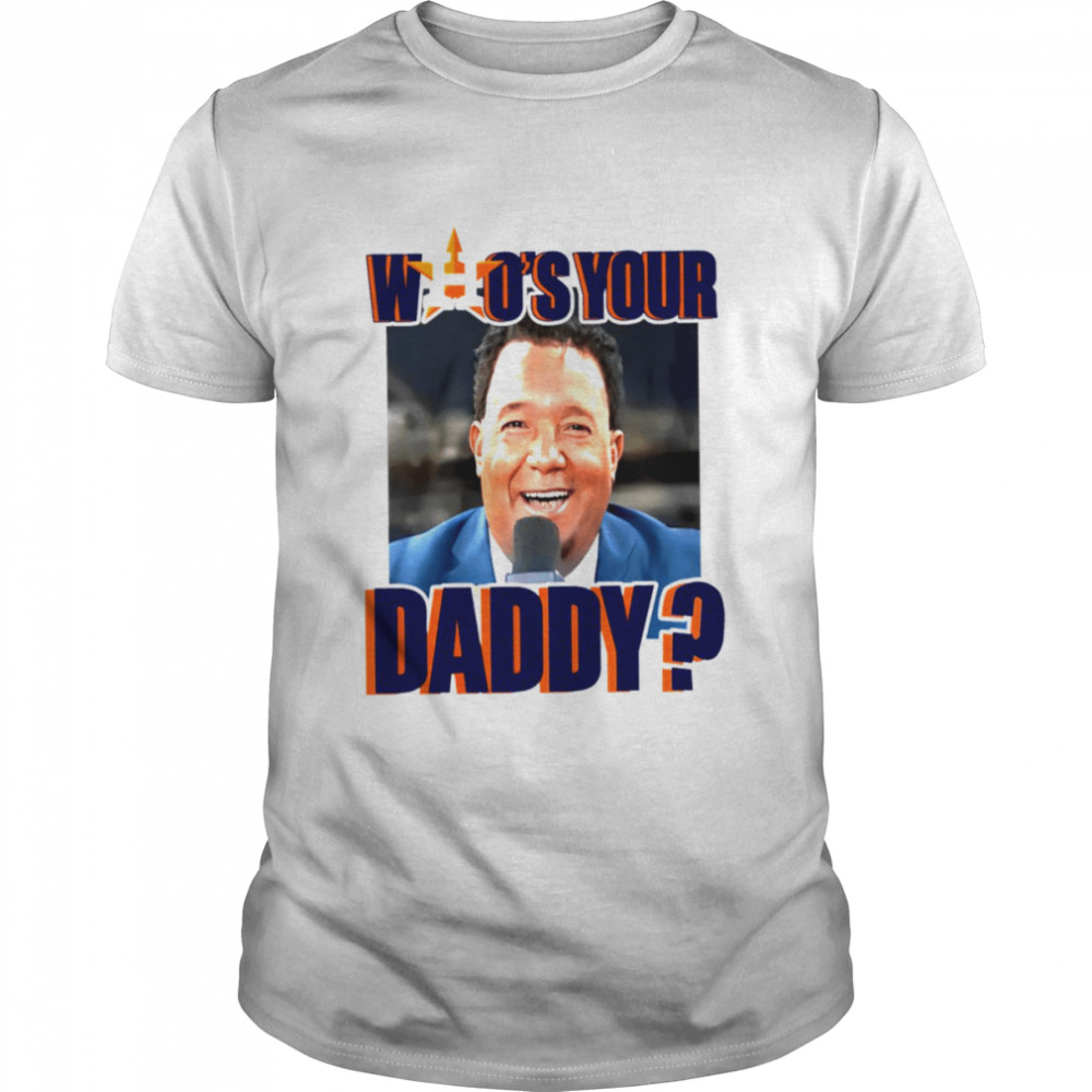 Pedro Martinez Houston Astros Who’s Your Daddy shirt