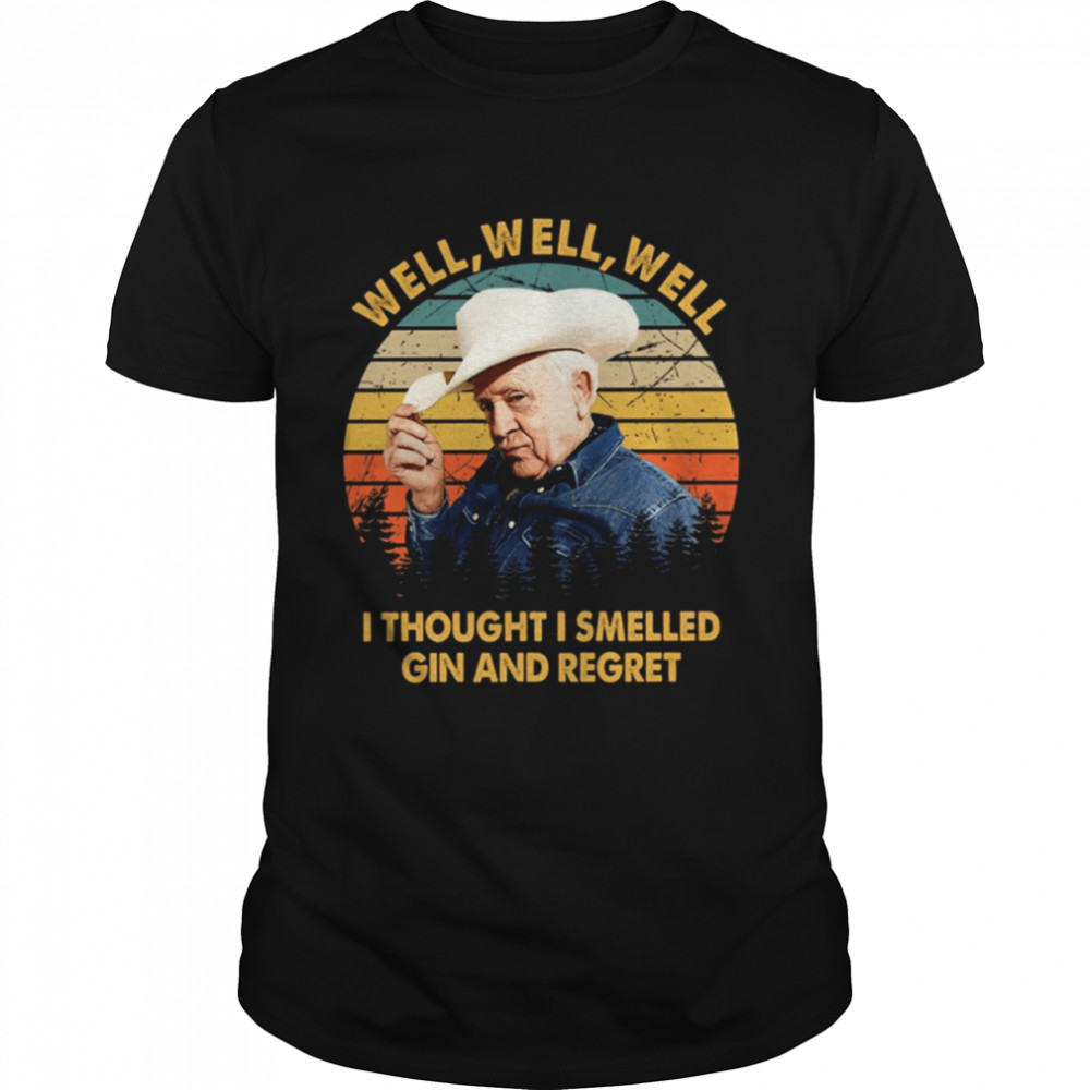 Vintage Leslie Jordan Well Well Well I Thought I Smelled Gin And Regret shirt