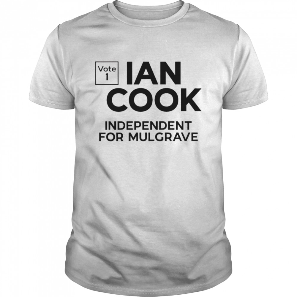 Vote 1 Ian Cook Independent For Mulgrave shirt