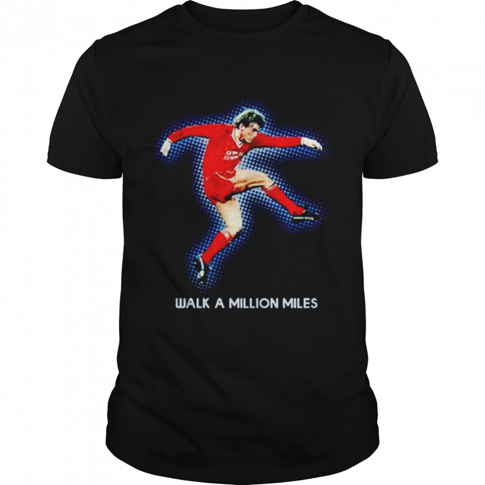 Walk a million miles shirt