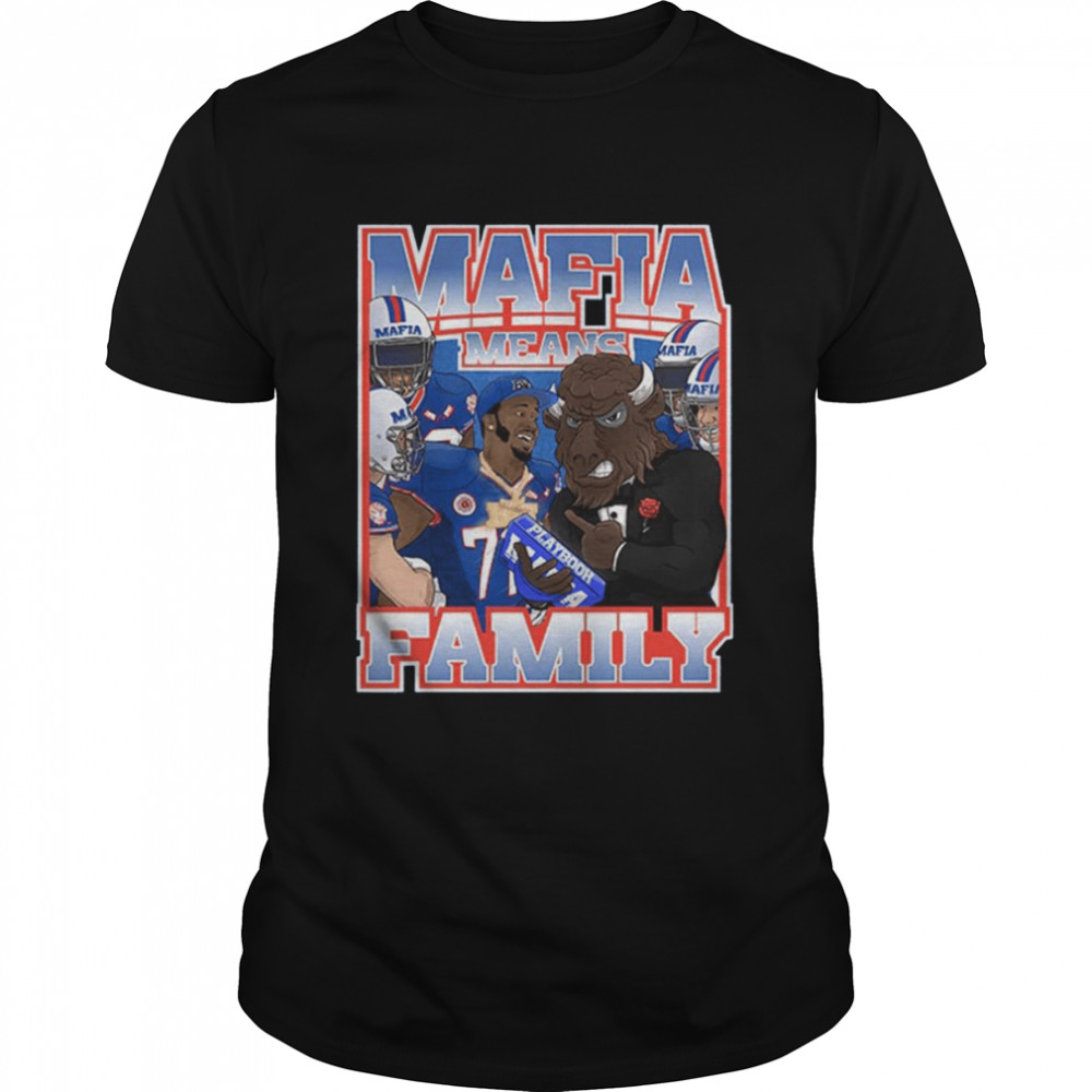 Buffalo Bills x Benny Collab Mafia Means Family Shirt