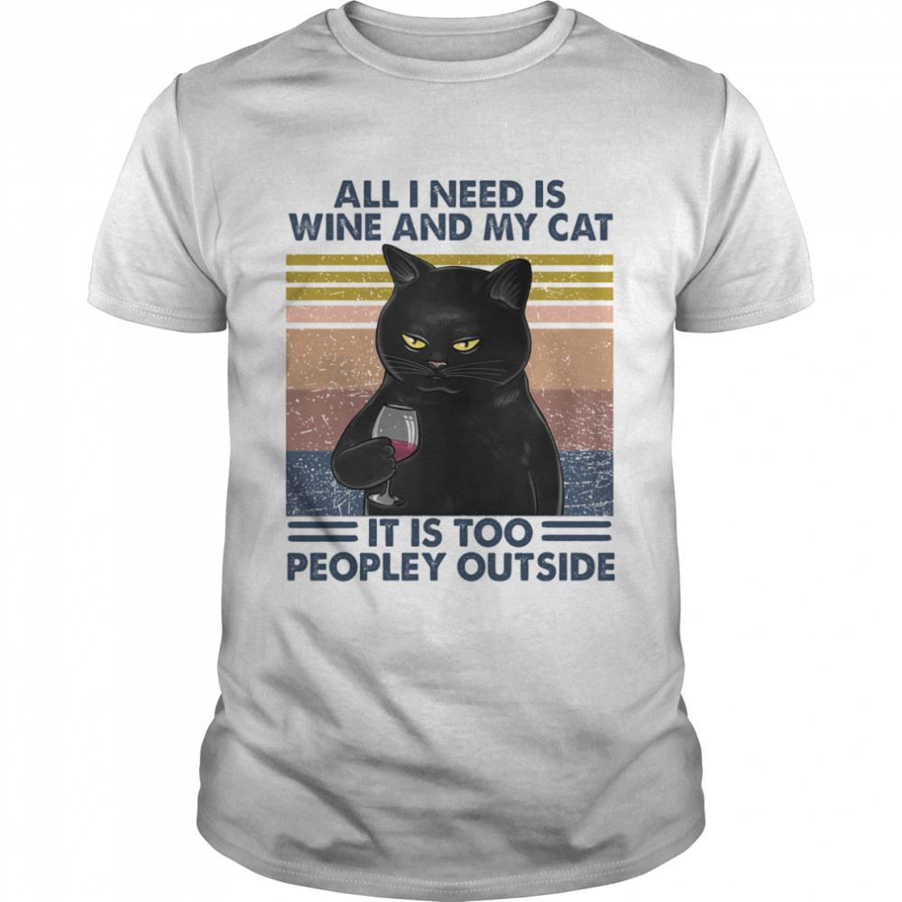 Black Cat All I Need Is Wine And My Cat It Is Too Peopley Outside Vintage Shirt