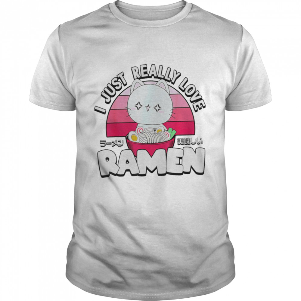 Cat I just really love ramen shirt