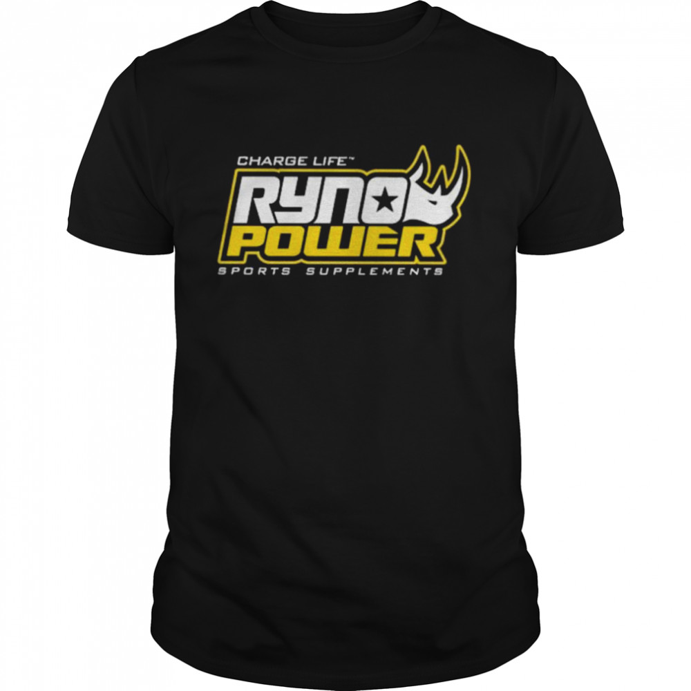 Charge life ryno power sports supplements 2022 shirt