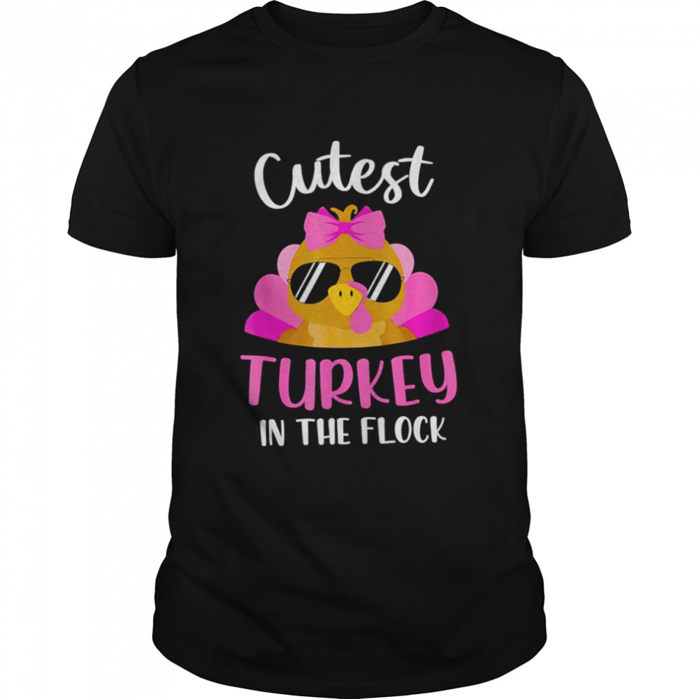 Cutest turkey in the flock shirt