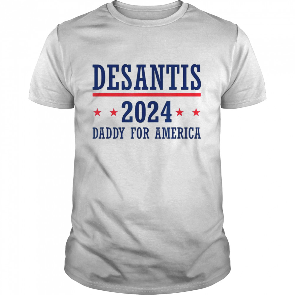 Daddy Ron DeSantis 2024 Republican Presidential Election Shirt