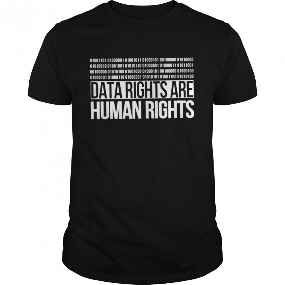 Data rights are human rights shirt