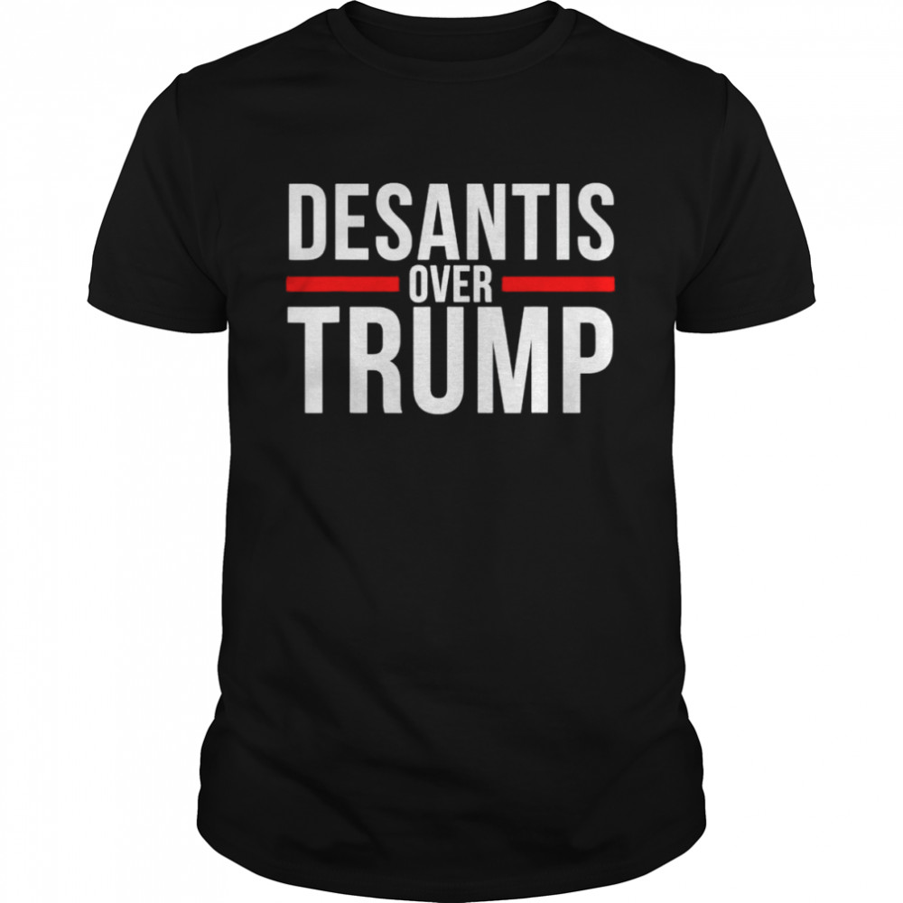 Desantis over Trump shirt