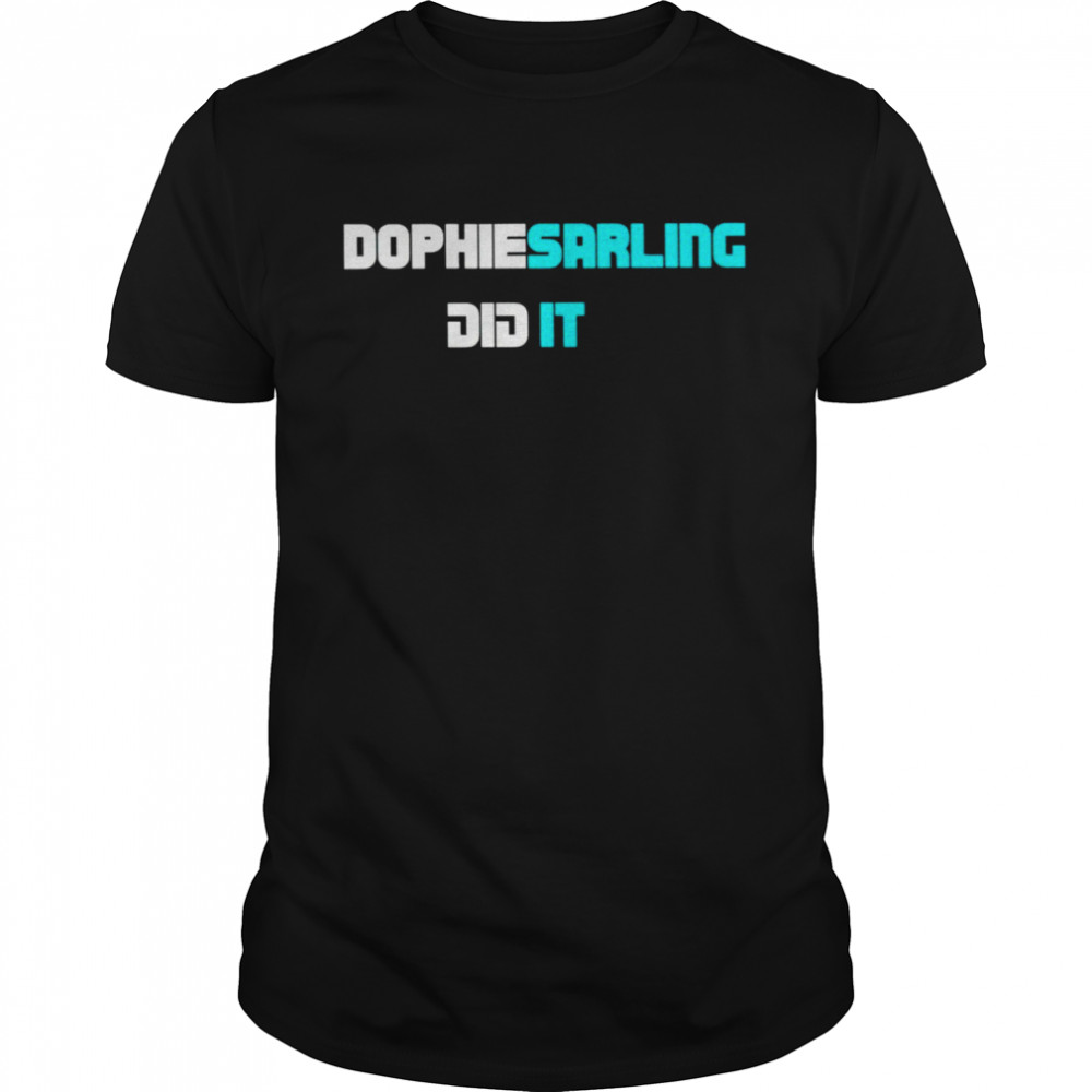 Dophiesarling did it shirt