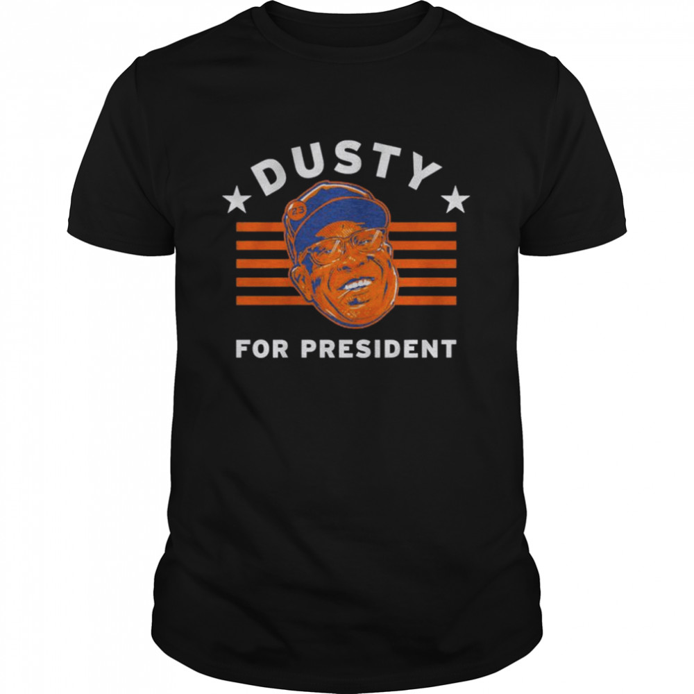dusty Baker for president Houston Astros shirt