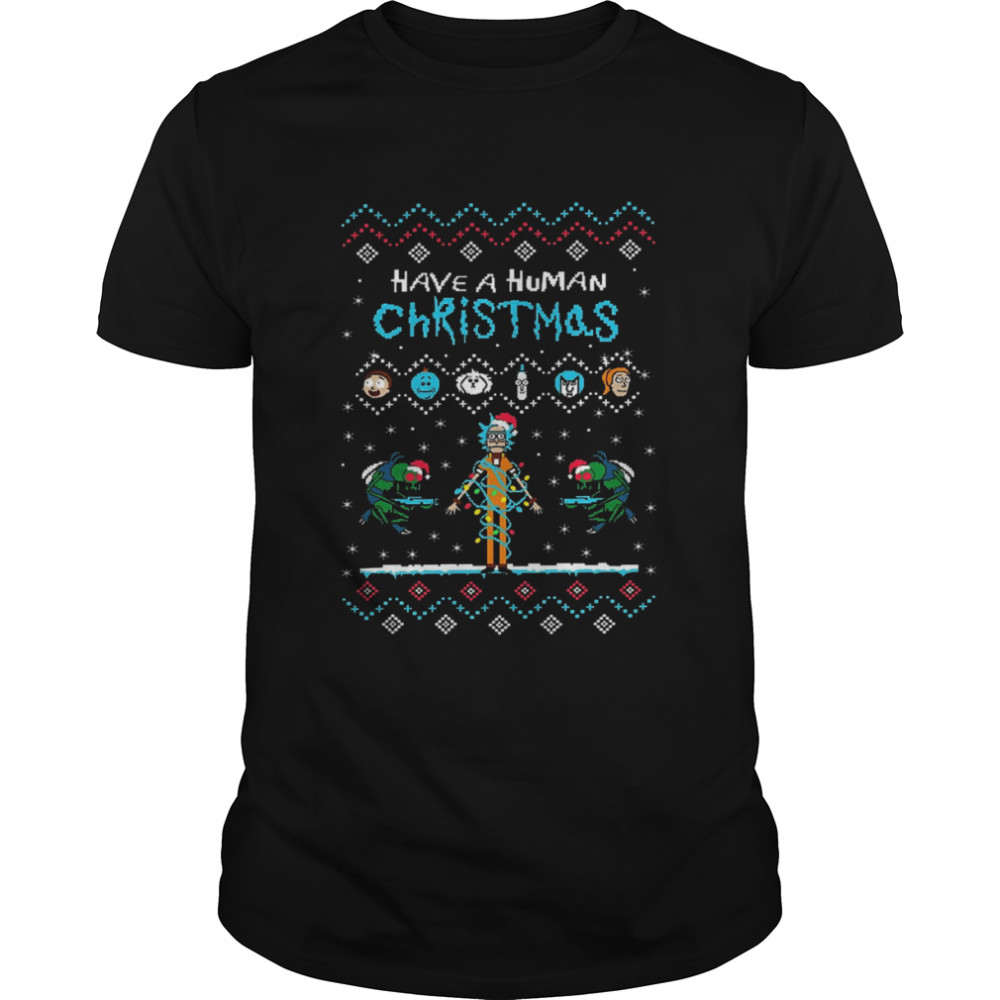 Have A Human Christmas Rick And Morty shirt