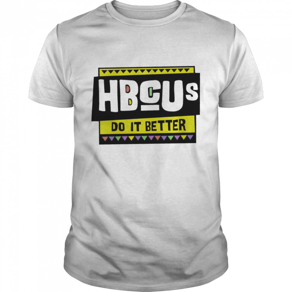 Hbcus do it better shirt