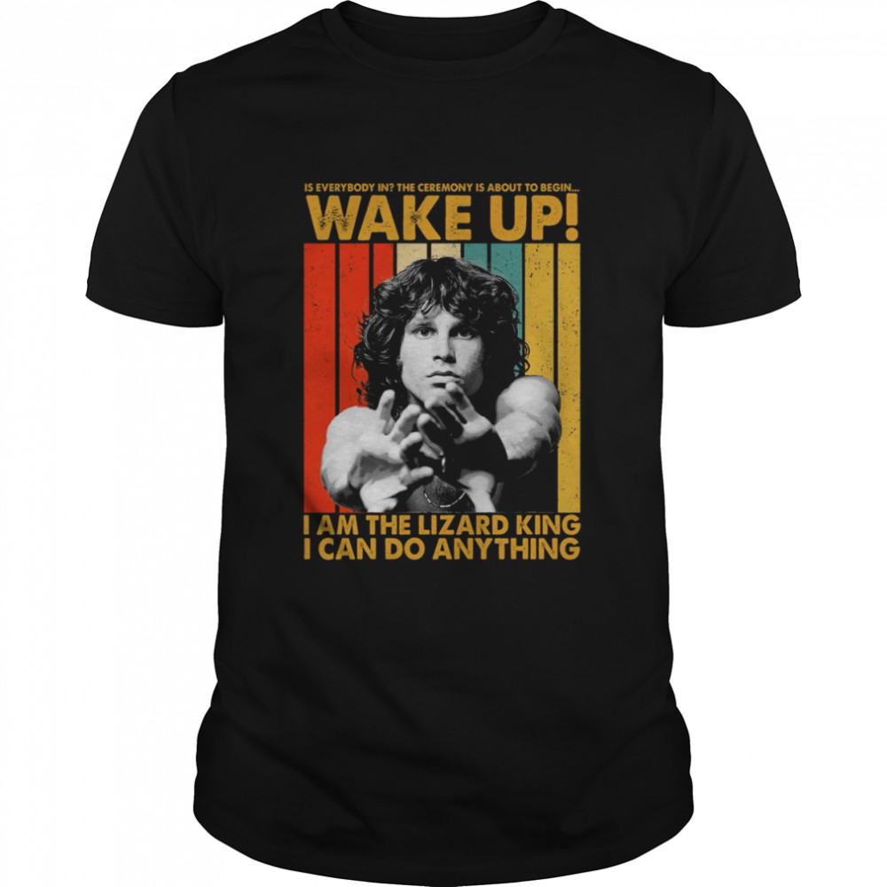 I Am The Lizard King I Can Do Anything Jim Morrison The Doors shirt