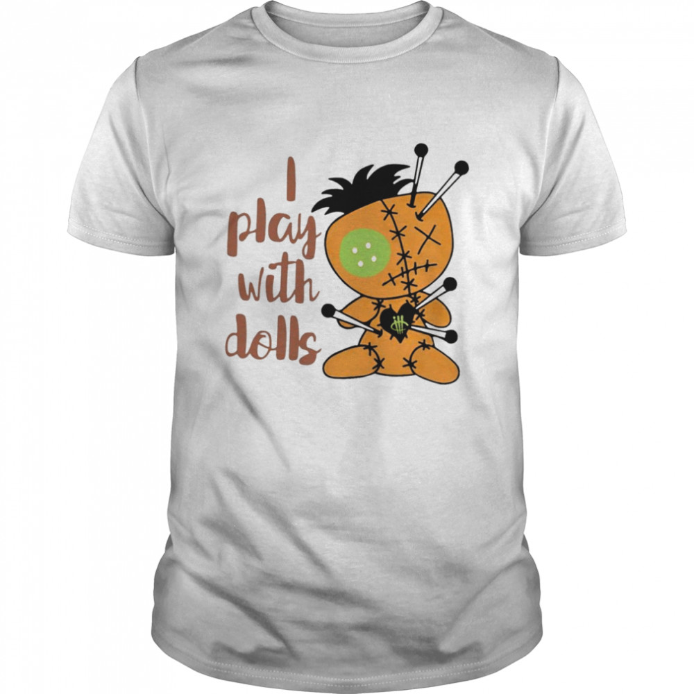 I play with dolls unisex T-shirt